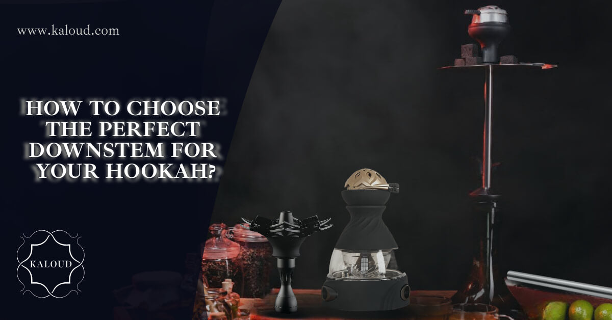 How To Choose The Perfect Hookah Downstem? Kaloud Inc.