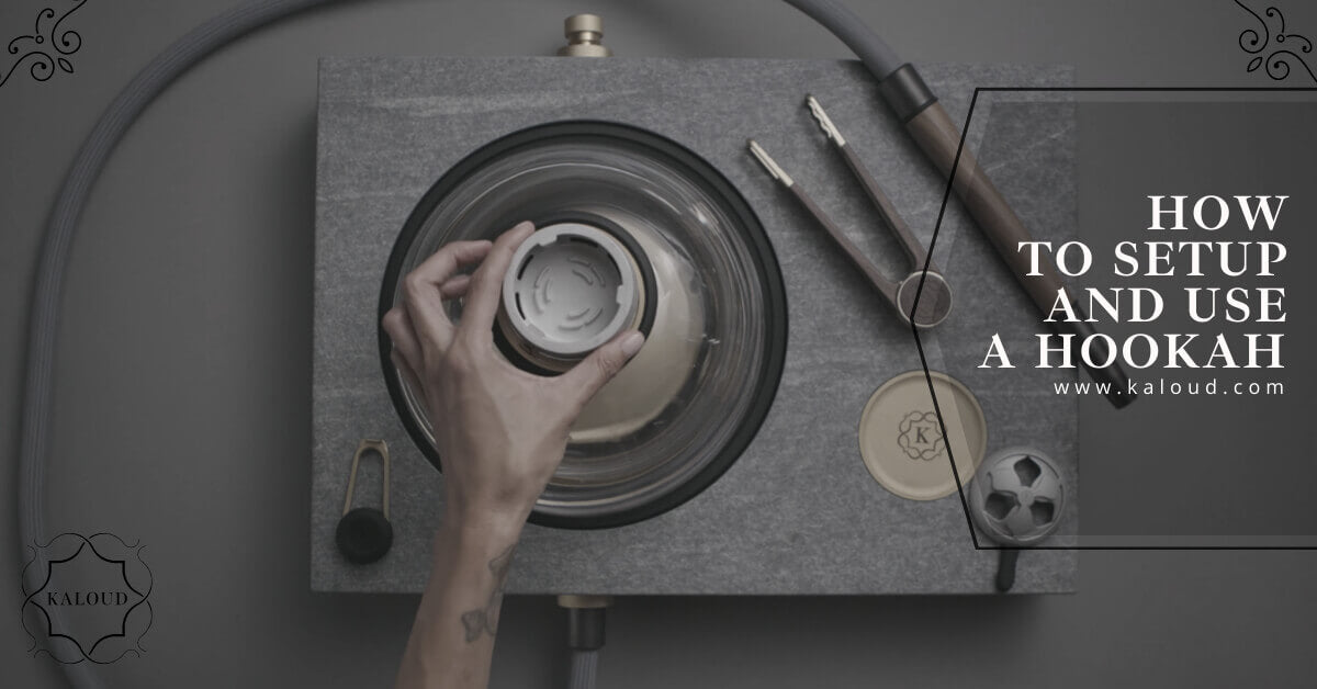 How To Setup And Use A Hookah Kaloud Inc.