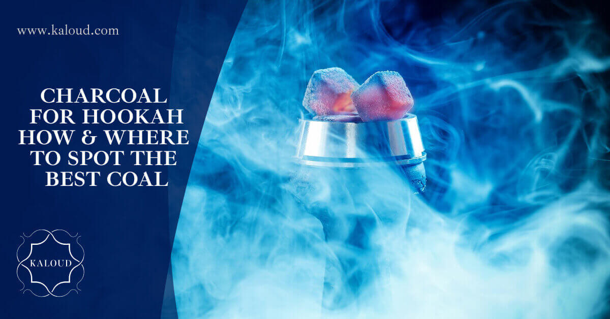 Charcoal for Hookah: How To Spot The Best Coal – Kaloud Inc.