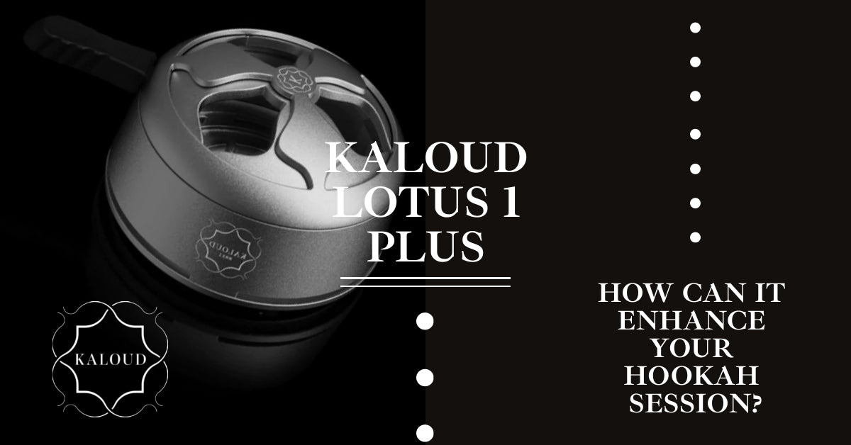Kaloud Lotus 1 Plus: How Can It Enhance Your Hookah Session? – Kaloud Inc.