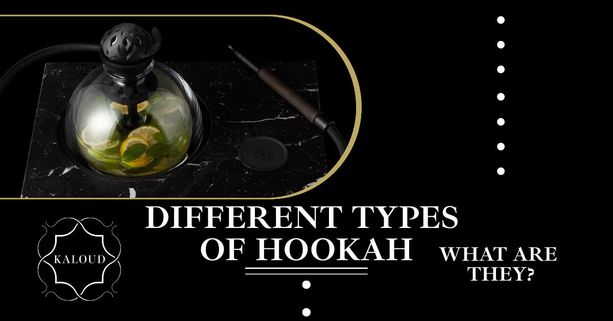 What Are The Different Types Of Hookah? Kaloud Inc.
